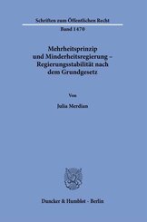 Mehrheitsprinzip und Minderheitsregierung - Regierungsstabilität nach dem Grundgesetz.