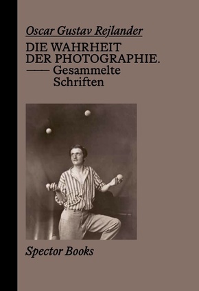 Oscar Gustave Rejlander. Die Wahrheit der Photographie