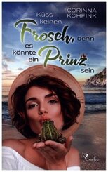 Küss keinen Frosch, denn es könnte ein Prinz sein