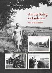 Als der Krieg zu Ende war,Kiel 1945 und 1946