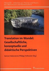 Translation im Wandel: Gesellschaftliche, konzeptuelle und didaktische Perspektiven