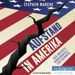 Aufstand in Amerika: Der nächste Bürgerkrieg - ein Szenario. Die brisante Reportage über die gespaltenen USA, Audio-CD, MP3