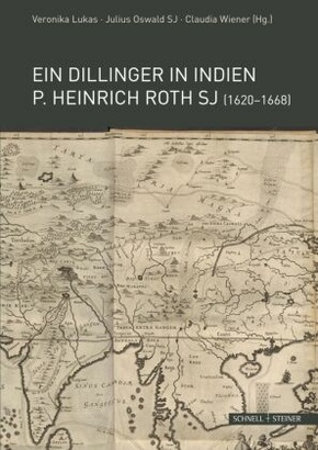 Ein Dillinger in Indien. P. Heinrich Roth SJ (1620-1668)
