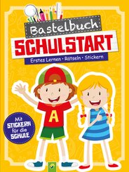 Bastelbuch Schulstart - Erstes Lernen - Rätseln - Stickern