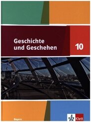 Geschichte und Geschehen 10. Ausgabe Bayern Gymnasium