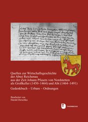 Quellen zur Wirtschaftsgeschichte der Abtei Reichenau aus der Zeit Johann Pfusers von Nordstetten als Großkeller (1450-1