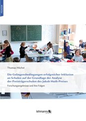Die Gelingensbedingungen erfolgreicher Inklusion an Schulen auf der Grundlage der Analyse der Preisträgerschulen des Jak