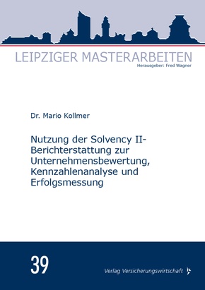 Nutzung der Solvency II-Berichterstattung zur Unternehmensbewertung, Kennzahlenanalyse und Erfolgsmessung