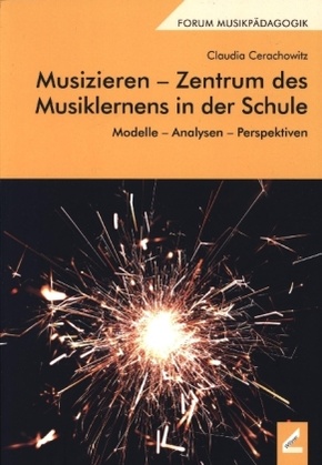 Musizieren - Zentrum des Musiklernens in der Schule