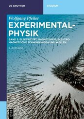 Wolfgang Pfeiler: Experimentalphysik: Elektrizität, Magnetismus, Elektromagnetische Schwingungen und Wellen