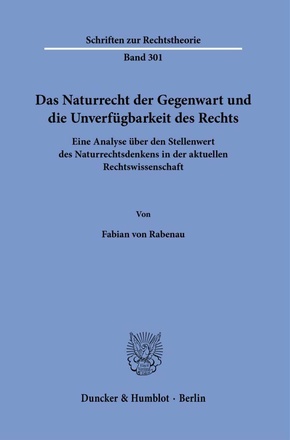 Das Naturrecht der Gegenwart und die Unverfügbarkeit des Rechts.