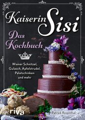 Kaiserin Sisi - Das Kochbuch