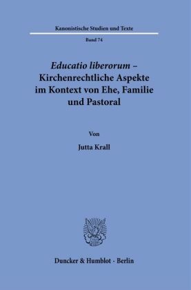 Educatio liberorum - Kirchenrechtliche Aspekte im Kontext von Ehe, Familie und Pastoral.