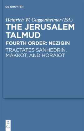 The Jerusalem Talmud. Fourth Order: Neziqin: Tractates Sanhedrin, Makkot, and Horaiot