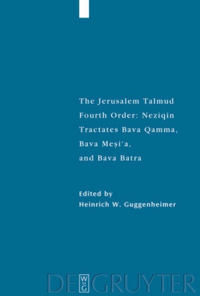 The Jerusalem Talmud. Fourth Order: Neziqin: Tractates Bava Qamma, Bava Mesi'a, and Bava Batra