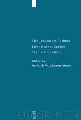 The Jerusalem Talmud. First Order: Zeraim: Tractate Berakhot