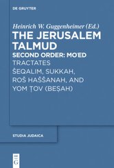 The Jerusalem Talmud. Second Order: Mo'ed: Tractates Seqalim, Sukkah, Ros Hassanah, and Yom Tov (Besah)