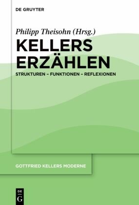 Gottfried Kellers Moderne: Kellers Erzählen