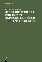 Ueber die Cholera von 1892 in Hamburg und über Schutzmassregeln