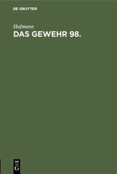 Handbuch für den Einjährig-Freiwilligen, den Unteroffizier, Offiziersaspiranten und Offizier des Beurlaubtenstandes der: Das Gewehr 98