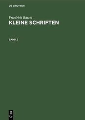 Friedrich Ratzel: Kleine Schriften: Friedrich Ratzel: Kleine Schriften. Band 2