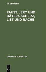 Johann Wolfgang von Goethe: Goethe's Schriften: [Faust. Jern und Bäteln. Scherz, List und Rache]