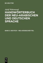 Adolf Wahrmund: Handwörterbuch der neu-arabischen und deutschen Sprache: Deutsch - neu-arabischer Teil