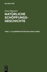 Ernst Haeckel: Natürliche Schöpfungs-Geschichte: Allgemeine Entwickelungs-Lehre