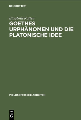 Goethes Urphänomen und die platonische Idee