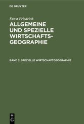 Ernst Friedrich: Allgemeine und spezielle Wirtschaftsgeographie: Spezielle Wirtschaftgeographie