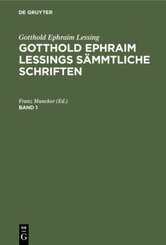 Gotthold Ephraim Lessing: Gotthold Ephraim Lessings Sämmtliche Schriften: Gotthold Ephraim Lessing: Gotthold Ephraim Lessings Sämmtliche Schriften. Band 1