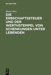 Die Erbschaftssteuer und der Werthstempel von Schenkungen unter Lebenden