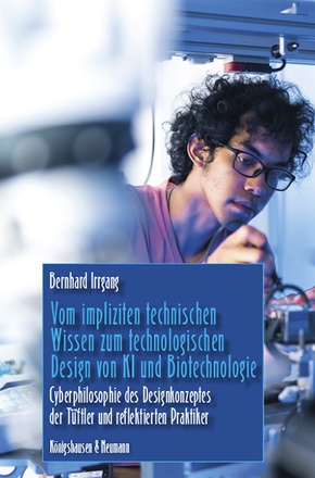 Vom impliziten technischen Wissen zum technologischen Design von KI und Biotechnologie