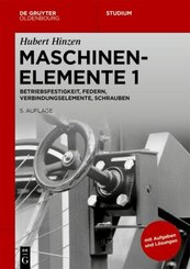 Hubert Hinzen: Maschinenelemente: Betriebsfestigkeit, Federn, Verbindungselemente, Schrauben