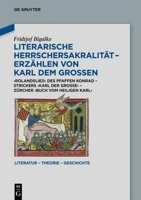 Literarische Herrschersakralität - Erzählen von Karl dem Großen