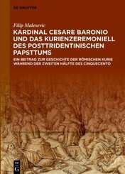 Kardinal Cesare Baronio und das Kurienzeremoniell des posttridentinischen Papsttums