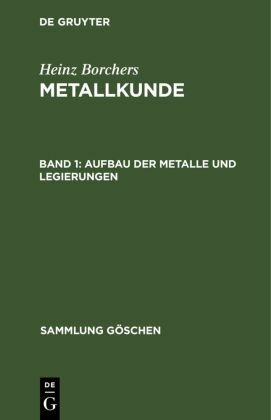 Heinz Borchers: Metallkunde: Aufbau der Metalle und Legierungen