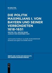 Briefe und Akten zur Geschichte des Dreißigjährigen Krieges. Erster Teil: 1618-1620