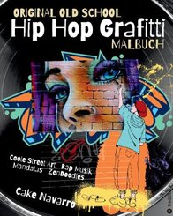 Original Old School Hip Hop Grafitti Malbuch Coole Street Art und Rap Musik mit Mandalas und Zendoodles für Kinder ab 8