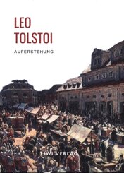 Leo Tolstoi: Auferstehung. Vollständige Neuausgabe