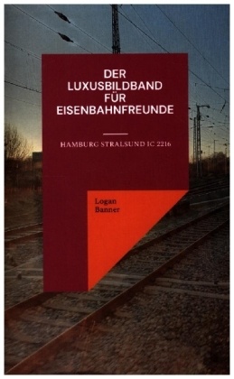 Der Luxusbildband für Eisenbahnfreunde