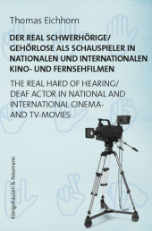 Der real Schwerhörige/Gehörlose als Schauspieler in nationalen und internationalen Kino- und Fernsehfilmen. The Real Har