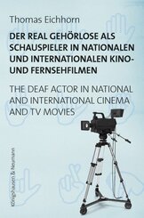 Der real Schwerhörige/Gehörlose als Schauspieler in nationalen und internationalen Kino- und Fernsehfilmen. The Real Har