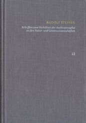 Rudolf Steiner: Schriften. Kritische Ausgabe / Band 12: Schriften zum Verhältnis der Anthroposophie zu den Natur- und Ge