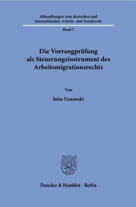 Die Vorrangprüfung als Steuerungsinstrument des Arbeitsmigrationsrechts.