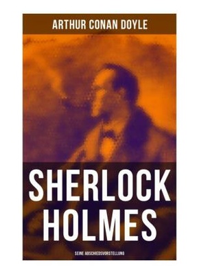 Sherlock Holmes: Seine Abschiedsvorstellung