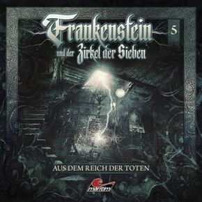 Frankenstein und der Zirkel der Sieben - Aus dem Reich der Toten, 1 Audio-CD