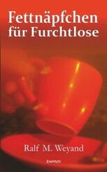 Fettnäpfchen für Furchtlose