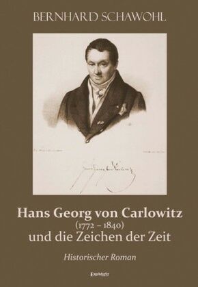 Hans Georg von Carlowitz (1772 - 1840) und die Zeichen der Zeit