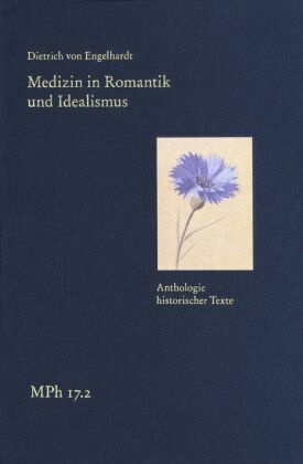 Medizin in Romantik und Idealismus. Band 2: Anthologie historischer Texte